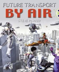 Book Cover for Bug Club Independent Non Fiction Year 4 Grey A Future Transport by Air by Steve Parker