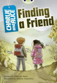 Book Cover for Charlie and Alice. Finding a Friend by Deborah Abela