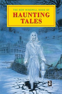 Book Cover for The New Windmill Book of Haunting Tales by Robert Etty