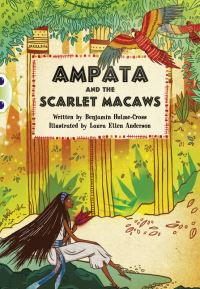 Book Cover for Bug Club Independent Fiction Year 5 Blue A Ampata and Scarlet Macaws by Benjamin Hulme-Cross