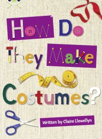 Book Cover for Bug Club Independent Non Fiction Year 3 Brown A How Do They Make ..... Costumes by Claire Llewellyn