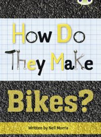Book Cover for Bug Club Independent Non Fiction Year 4 Grey A How Do They Make ... Bikes by Neil Morris