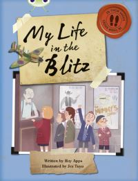 Book Cover for Bug Club Independent Non Fiction Blue B My Life in the Blitz by Roy Apps
