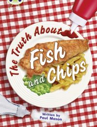 Book Cover for Bug Club Independent Non Fiction Year Two Gold A The Truth About Fish and Chips by Paul Mason