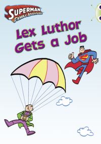 Book Cover for Bug Club Independent Comic Year Two Purple Lex Luthor Gets a Job by Catherine Baker