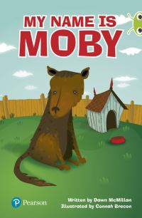 Book Cover for Bug Club Independent Fiction Year Two Lime Plus A My Name Is Moby by Dawn McMillan