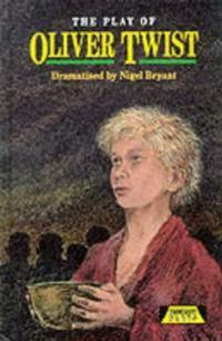 Book Cover for The Play of Charles Dickens' Oliver Twist by Nigel Bryant, Charles Dickens, Angela Barrs