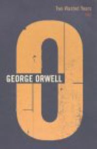 Book Cover for Two Wasted Years, 1943 by George Orwell, Peter Davison