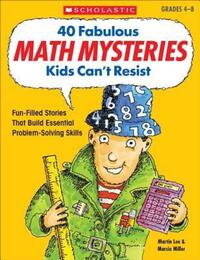 Book Cover for 40 Fabulous Math Mysteries Kids Can't Resist by Marcia Miller, Martin Lee
