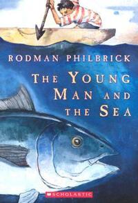 Book Cover for The the Young Man and the Sea by Rodman Philbrick
