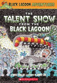 Book Cover for The Talent Show from the Black Lagoon by Mike Thaler, Jared D Lee