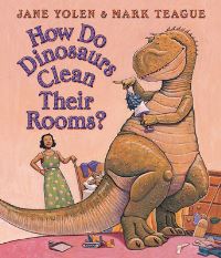 Book Cover for How Do Dinosaurs Clean Their Rooms? by Jane Yolen, Mark Teague