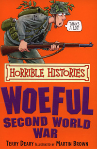 Book Cover for Woeful Second World War by Terry Deary, Martin Brown