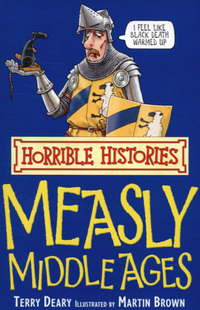 Book Cover for Measly Middle Ages by Terry Deary, Martin Brown