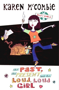 Book Cover for The Past, the Present and the Loud, Loud Girl by Karen McCombie