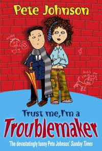 Book Cover for Trust Me, I'm a Troublemaker by Pete Johnson