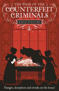 Book Cover for The Case of the Counterfeit Criminals by Jordan Stratford