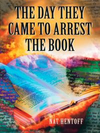Book Cover for The Day They Came to Arrest the Book by Nat Hentoff