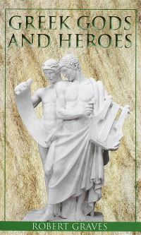 Book Cover for Greek Gods and Heroes by Robert Graves