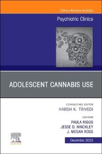 Book Cover for Adolescent Cannabis Use, An Issue of Psychiatric Clinics of North America by Paula Riggs, Jesse D Hinckley, J Megan Ross