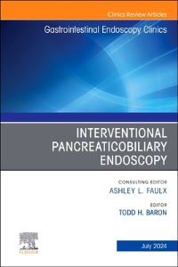 Book Cover for Interventional Pancreaticobiliary Endoscopy, An Issue of Gastrointestinal Endoscopy Clinics by Todd H Baron