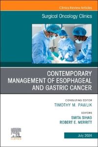 Book Cover for Contemporary Management of Esophageal and Gastric Cancer, An Issue of Surgical Oncology Clinics of North America by Smita Sihag, Robert E Merritt