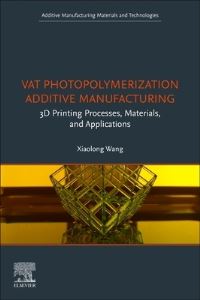 Book Cover for VAT Photopolymerization Additive Manufacturing by Xiaolong Wang