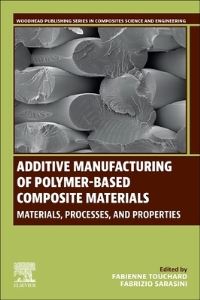Book Cover for Additive Manufacturing of Polymer-Based Composite Materials by Fabienne Touchard, Fabrizio Sarasini