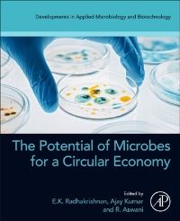 Book Cover for The Potential of Microbes for a Circular Economy by E K Radhakrishnan, Aswani Raveendran, Ajay Kumar