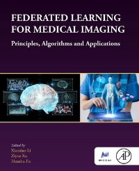Book Cover for Federated Learning for Medical Imaging by Xiaoxiao Li, Ziyue Xu, Huazhu Fu