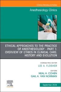 Book Cover for Ethical Approaches to the Practice of Anesthesiology. Part I Overview of Ethics in Clinical Care by Neal H Cohen, Gail A Van Norman