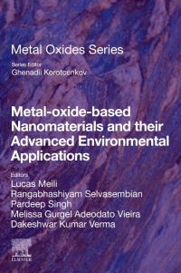 Book Cover for Metal-Oxide-Based Nanomaterials and Their Advanced Environmental Applications by Lucas Meili, Rangabhashiyam Selvasembian, Melissa Gurgel Adeodato Vieira, Dakeshwar Kumar Verma, Pardeep Singh