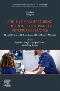 Book Cover for Additive Manufacturing Solutions for Advanced Veterinary Practice by Rupinder Singh, Vinay Kumar, Ranvijay Kumar,  Vinay Kumar
