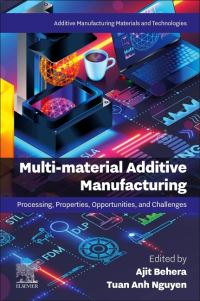 Book Cover for Multi-Material Additive Manufacturing by Ajit Behera, Tuan Anh Nguyen