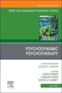 Book Cover for Psychodynamic Psychotherapy, An Issue of Child and Adolescent Psychiatric Clinics of North America by Laura Prager, Michelle Chaney, Craigan Usher
