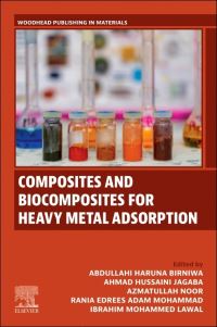 Book Cover for Composites and Biocomposites for Heavy Metal Adsorption by Abdullahi Haruna Birniwa, Ahmad Hussaini Jagaba, Azmatullah Noor, Rania Edrees Adam Mohammad, Ibrahim Mohammed Lawal