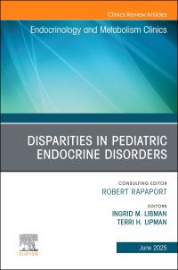 Book Cover for Disparities in Pediatric Endocrine Disorders, An Issue of Endocrinology and Metabolism Clinics of North America by Terri H Lipman, Ingrid M Libman