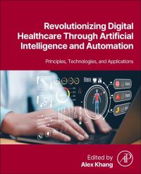 Book Cover for Revolutionizing Digital Healthcare Through Artificial Intelligence and Automation by Alex Khang