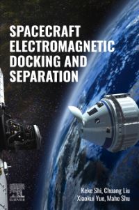 Book Cover for Spacecraft Electromagnetic Docking and Separation by Keke Shi, Chuang Liu, Xiaokui Yue, Mahe Shu