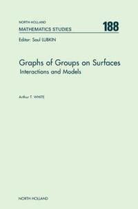 Book Cover for Graphs of Groups on Surfaces by Arthur T White