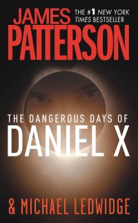 Book Cover for The Dangerous Days of Daniel X by James Patterson, Michael Ledwidge, Copyright Paperback Collection Library of Congress
