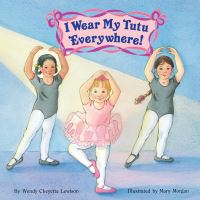 Book Cover for I Wear My Tutu Everywhere! by Wendy Cheyette Lewison, Mary MorganVanroyen