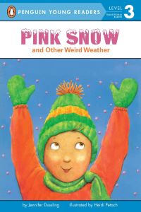 Book Cover for Pink Snow and Other Weird Weather by Jennifer Dussling, Heidi Petach