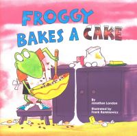Book Cover for Froggy Bakes a Cake by Jonathan London, Frank Remkiewicz