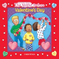 Book Cover for The Night Before Valentine's Day by Natasha Wing, Heidi Petach