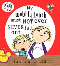 Book Cover for My Wobbly Tooth Must Not Ever Never Fall Out by Lauren Child