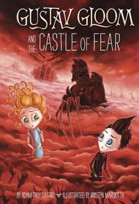 Book Cover for Gustav Gloom and the Castle of Fear by AdamTroy Castro