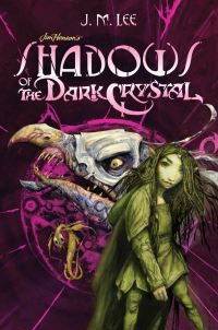 Book Cover for Jim Henson's Shadows of the Dark Crystal by J. M. Lee