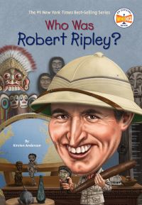 Book Cover for Who Was Robert Ripley? by Kirsten Anderson