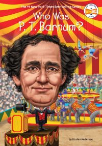 Book Cover for Who Was P.T. Barnum? by Kirsten Anderson